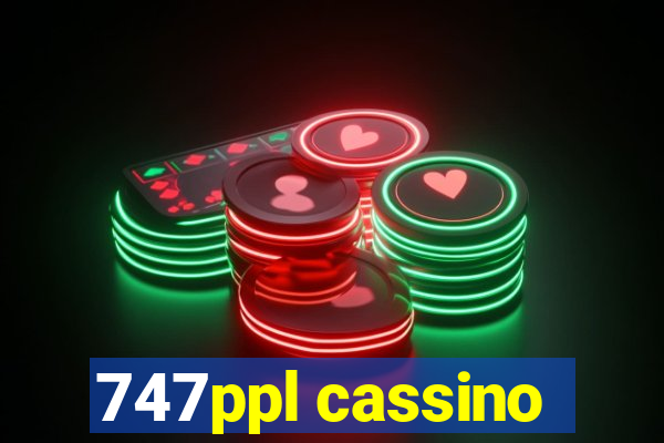 747ppl cassino